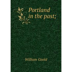 

Книга Portland in the past