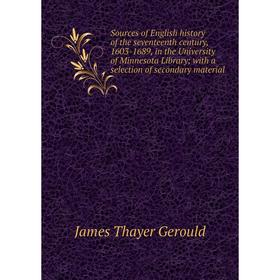 

Книга Sources of English history of the seventeenth century, 1603-1689, in the University of Minnesota Library; with a selection of secondary material