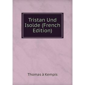 

Книга Tristan Und Isolde (French Edition)