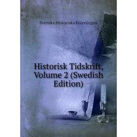 

Книга Historisk Tidskrift, Volume 2 (Swedish Edition)