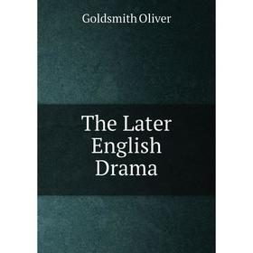 

Книга The Later English Drama