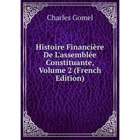 

Книга Histoire Financière De L'assemblée Constituante, Volume 2 (French Edition)