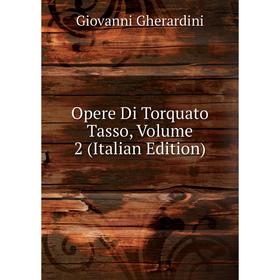 

Книга Opere Di Torquato Tasso, Volume 2