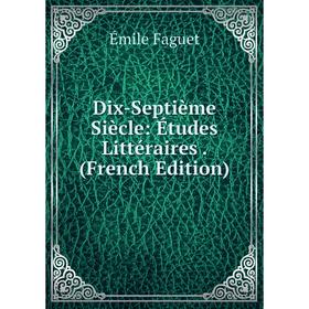 

Книга Dix-Septième Siècle: Études Littéraires. (French Edition)