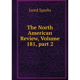 

Книга The North American Review, Volume 181, part 2