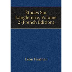 

Книга Études Sur L'angleterre, Volume 2 (French Edition)