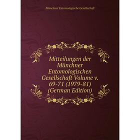 

Книга Mitteilungen der Münchner Entomologischen Gesellschaft Volume v 69-71 (1979-81)