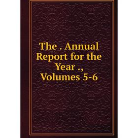

Книга The. Annual Report for the Year., Volumes 5-6