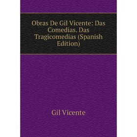 

Книга Obras De Gil Vicente: Das Comedias Das Tragicomedias