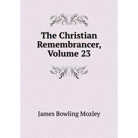 

Книга The Christian Remembrancer, Volume 23