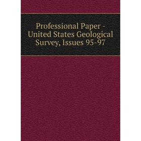 

Книга Professional Paper - United States Geological Survey, Issues 95-97
