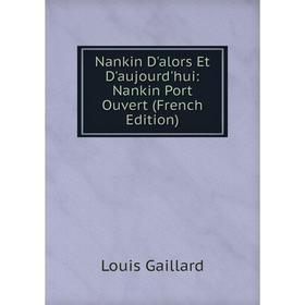 

Книга Nankin D'alors Et D'aujourd'hui: Nankin Port Ouvert