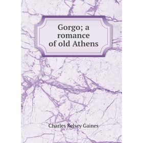 

Книга Gorgo; a romance of old Athens