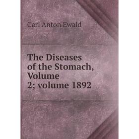 

Книга The Diseases of the Stomach, Volume 2; volume 1892