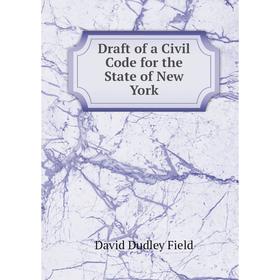 

Книга Draft of a Civil Code for the State of New York