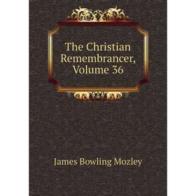 

Книга The Christian Remembrancer, Volume 36