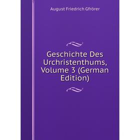 

Книга Geschichte Des Urchristenthums, Volume 3 (German Edition)