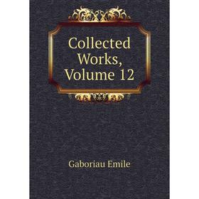 

Книга Collected Works, Volume 12