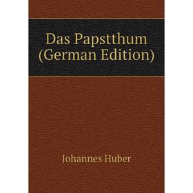 

Книга Das Papstthum (German Edition)