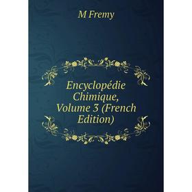 

Книга Encyclopédie Chimique, Volume 3 (French Edition)