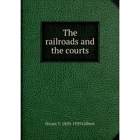 

Книга The railroads and the courts