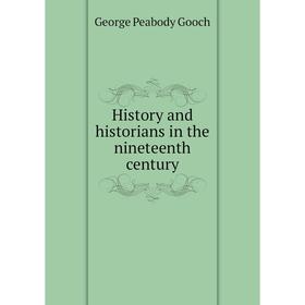 

Книга History and historians in the nineteenth century