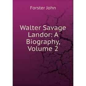 

Книга Walter Savage Landor: A Biography, Volume 2