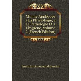 

Книга Chimie Appliquee a La Physiologie, a La Pathologie Et a L'hygiene, Volume 2 (French Edition)