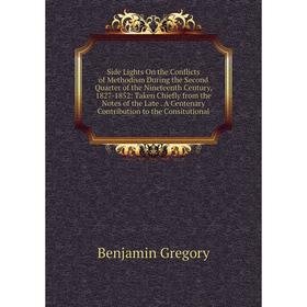 

Книга Side Lights On the Conflicts of Methodism During the Second Quarter of the Nineteenth Century, 1827-1852: Taken Chiefly from the Notes of the La