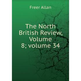 

Книга The North British Review, Volume 8; volume 34