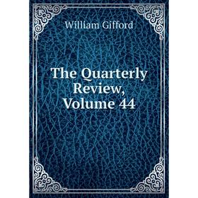 

Книга The Quarterly Review, Volume 44