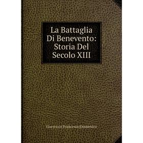 

Книга La Battaglia Di Benevento: Storia Del Secolo XIII