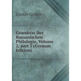 

Книга Grundriss Der Romanischen Philologie, Volume 2, part 3 (German Edition)