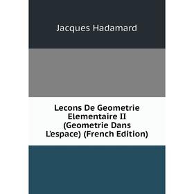 

Книга Lecons De Geometrie Elementaire II (Geometrie Dans L'espace)