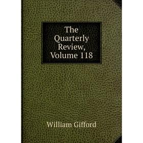 

Книга The Quarterly Review, Volume 118