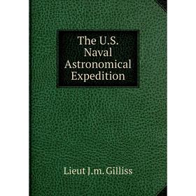 

Книга The U.S. Naval Astronomical Expedition
