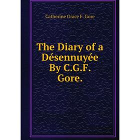 

Книга The Diary of a Désennuyée By C.G.F. Gore