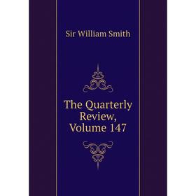 

Книга The Quarterly Review, Volume 147