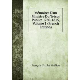 

Книга Mémoires D'un Ministre Du Trésor Public: 1780-1815, Volume 1