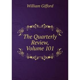 

Книга The Quarterly Review, Volume 101