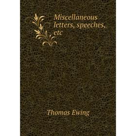 

Книга Miscellaneous letters, speeches