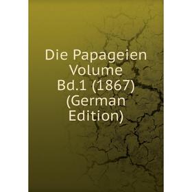 

Книга Die Papageien Volume Bd.1 (1867) (German Edition)