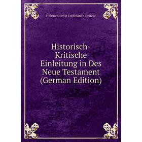 

Книга Historisch-Kritische Einleitung in Des Neue Testament (German Edition)