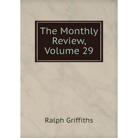 

Книга The Monthly Review, Volume 29