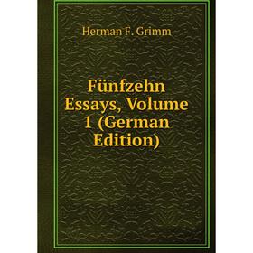 

Книга Fünfzehn Essays, Volume 1 (German Edition)