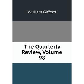 

Книга The Quarterly Review, Volume 98