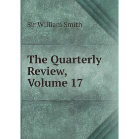 

Книга The Quarterly Review, Volume 17