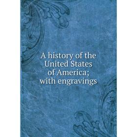

Книга A history of the United States of America; with engravings