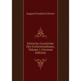 

Книга Kritische Geschichte Des Urchristenthums, Volume 1