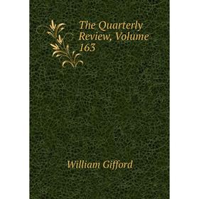 

Книга The Quarterly Review, Volume 163